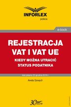 Okładka - REJESTRACJA VAT I VAT UE kiedy można utracić status podatnika - Aneta Szwęch