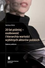 Okładka - 20 lat później - osobowość i hierarchia wartości wybitnych aktorów polskich - Barbara Mróz