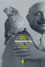 Okładka - Makuszyński. O jednym takim, któremu ukradziono słońce - Mariusz Urbanek