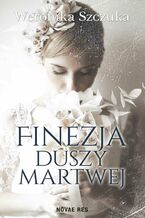 Okładka - Finezja duszy martwej - Weronika Szczuka