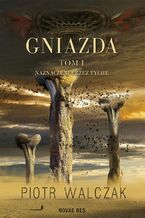 Okładka - Gniazda. Tom I. Naznaczeni przez Tyche - Piotr Walczak