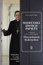 Okładka - Sekretarz dwóch papieży - Abp Mieczysław Mokrzycki, Krzysztof Tadej
