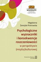 Okładka - Psychologiczne wyznaczniki i konsekwencje roszczeniowości w perspektywie (między)kulturowej - Magdalena Żemojtel-Piotrowska