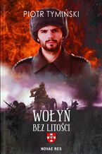 Okładka - Wołyń. Bez litości - Piotr Tymiński