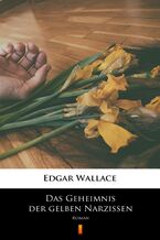 Okładka - Das Geheimnis der gelben Narzissen. Roman - Edgar Wallace
