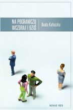 Okładka - Na pograniczu wczoraj i dziś - Beata Kałuszka