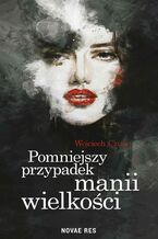 Okładka - Pomniejszy przypadek manii wielkości - Wojciech Czusz