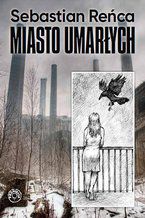 Okładka - Miasto umarłych - Sebastian Reńca