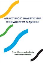 Okładka - Atrakcyjność inwestycyjna województwa śląskiego - Praca zbiorowa