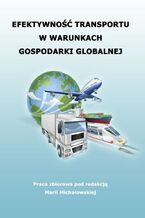 Okładka - Efektywność transportu w warunkach gospodarki globalnej - Maria Michałowska