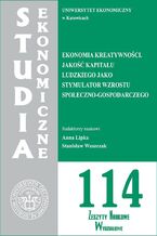 Okładka - Studia Ekonomiczne. Ekonomia kreatywności. Jakość kapitału ludzkiego jako stymulator wzrostu społeczno-gospodarczego. SE 114 - Anna Lipka, Stanisław Waszczak