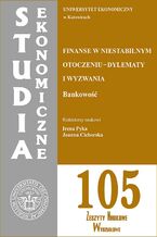 Okładka - Studia Ekonomiczne. Finanse w niestabilnym otoczeniu - dylematy i wyzwania. Bankowość. SE 105 - Irena Pyka, Joanna Cichorska