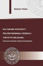 Okładka - Kulturowe konteksty pielgrzymowania i rozwoju turystyki religijnej - Barbara Pabian