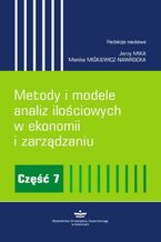 Okładka - Metody i modele analiz ilościowych w ekonomii i zarządzaniu. Część 7 - Jerzy Mika, Monika Miśkiewicz-Nawrocka