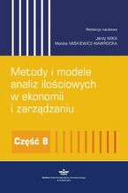 Okładka - Metody i modele analiz ilościowych w ekonomii i zarządzaniu. Część 8 - Jerzy Mika, Monika Miśkiewicz-Nawrocka
