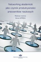 Okładka - Networking akademicki jako czynnik produktywności pracowników naukowych - Maciej Mitręga