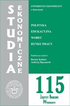 Okładka - Studia Ekonomiczne. Polityka edukacyjna wobec rynku pracy. SE 115 - Dorota Kotlorz, Andrzej Rączaszek