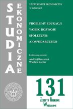 Okładka - Studia Ekonomiczne. Problemy edukacji wobec rozwoju społeczno-gospodarczego. SE 131 - Andrzej Rączaszek, Wiesław Koczur
