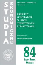 Okładka - Studia Ekonomiczne. Problemy gospodarcze w ujęciu teoretycznym i praktycznym. SE 84 - Urszula Zagóra-Jonszta