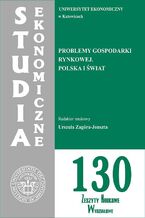 Okładka - Studia Ekonomiczne. Problemy gospodarki rynkowej. Polska i świat. SE 130 - Urszula Zagóra-Jonszta