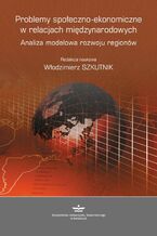 Okładka - Problemy społeczno-ekonomiczne w relacjach międzynarodowych - Włodzimierz Szkutnik
