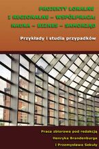 Okładka - Projekty lokalne i regionalne - współpraca: nauka - biznes - samorząd. Przykłady i studia przypadków - Henryk Brandenburg, Przemysław Sekuła