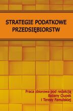 Okładka - Strategie podatkowe przedsiębiorstw - Bożena Ciupek, Teresa Famulska