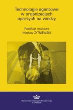 Okładka - Technologie agentowe w organizacjach opartych na wiedzy - Mariusz Żytniewski