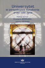 Okładka - Uniwersytet w perspektywie kształcenia przez całe życie - Krystyna Jędralska, Jolanta Bernais