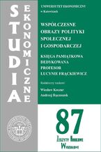 Okładka - Studia Ekonomiczne. Współczesne obrazy polityki społecznej i gospodarczej. Księga pamiątkowa dedykowana Profesor Lucynie Frąckiewicz. SE 87 - Wiesław Koczur, Andrzej Rączaszek