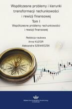 Okładka - Współczesne problemy i kierunki transformacji rachunkowości i rewizji finansowej. Tom 1 - Anna Kuzior, Aleksandra Szewieczek