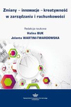 Okładka - Zmiany - innowacje - kreatywność w zarządzaniu i rachunkowości - Halina Buk, Jolanta Wartini-Twardowska