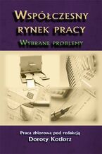 Okładka - Współczesny rynek pracy. Wybrane problemy - Dorota Kotlorz