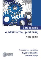Okładka - Zarządzanie w administracji publicznej. Narzędzia - Krystyna Lisiecka, Tomasz Papaj