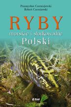 Okładka - Ryby morskie i słodkowodne Polski - Przemysław Czerniejewski, Robert Czerniawski