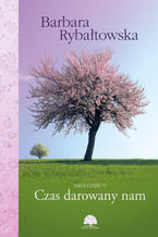 Okładka - Czas darowany nam. Saga część 5 - Barbara Rybałtowska