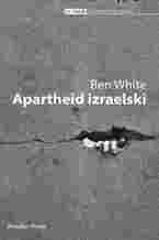 Okładka - Apartheid izraelski. Przewodnik dla początkujących - Ben White