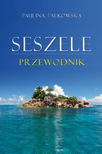 Okładka - Seszele. Przewodnik - Paulina Falkowska