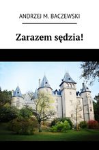 Okładka - Zarazem sędzia! - Andrzej Baczewski