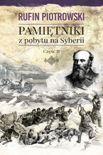 Okładka - Pamiętniki z pobytu na Syberii, część II - Rufin Piotrowski