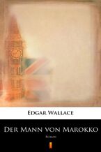 Okładka - Der Mann von Marokko. Roman - Edgar Wallace