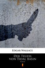Okładka - Der Teufel von Tidal Basin. Roman - Edgar Wallace