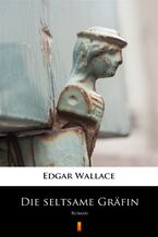 Okładka - Die seltsame Gräfin. Roman - Edgar Wallace