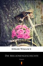 Okładka - Die Millionengeschichte. Roman - Edgar Wallace