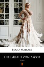 Okładka - Die Gräfin von Ascot. Roman - Edgar Wallace