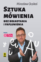 Okładka - Sztuka mówienia bez bełkotania i faflunienia - Mirosław Oczkoś