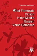 Okładka - Oral-Formulaic Diction in the Middle English Verse Romance - Bartłomiej Błaszkiewicz