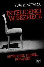 Okładka - Inteligenci w bezpiece: Brystygier, Humer, Różański - Paweł Sztama