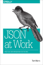 Okładka - JSON at Work. Practical Data Integration for the Web - Tom Marrs