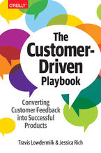 Okładka - The Customer-Driven Playbook. Converting Customer Feedback into Successful Products - Travis Lowdermilk, Jessica Rich